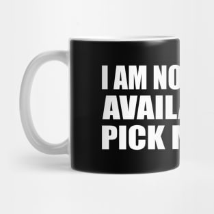 I am not always available so pick me now Mug